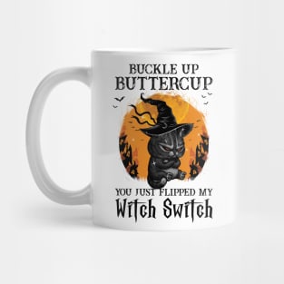 Buckle Up Butter Cup You Just Flipped My Witch Switch Mug